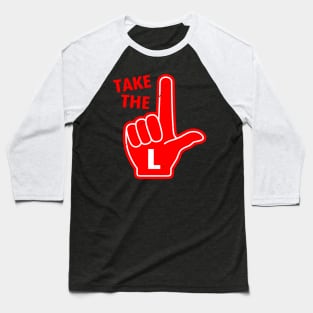 Funny Take The L  Funny Quote Meme Gen Z Internet Slang Baseball T-Shirt